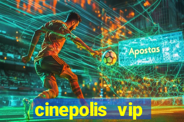 cinepolis vip parque shopping